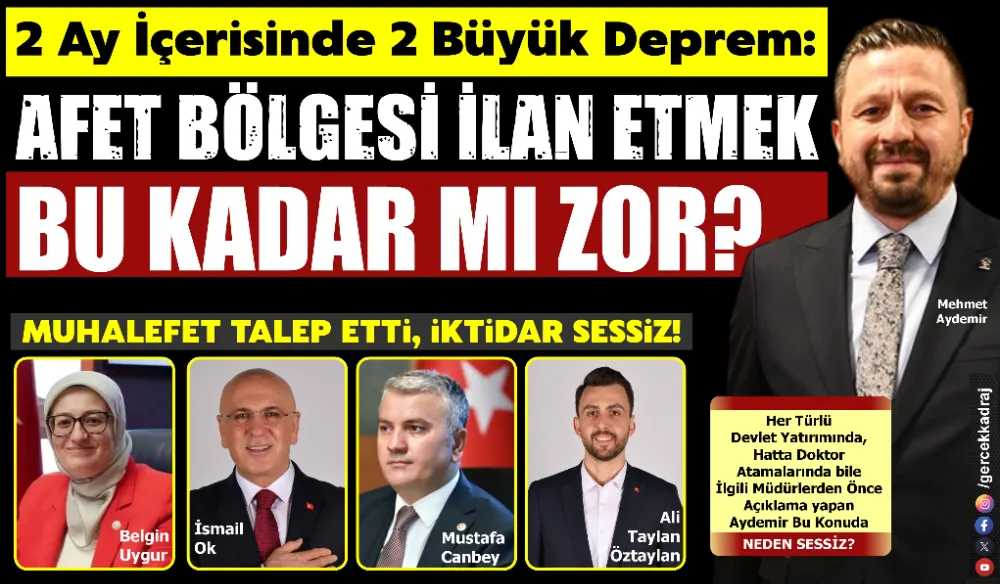 2 AY İÇERİSİNDE 2 BÜYÜK DEPREM: AFET BÖLGESİ İLAN ETMEK BU KADAR MI ZOR? 