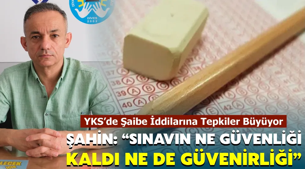 Şahin: “Sınavın ne güvenliği kaldı ne de güvenirliği”